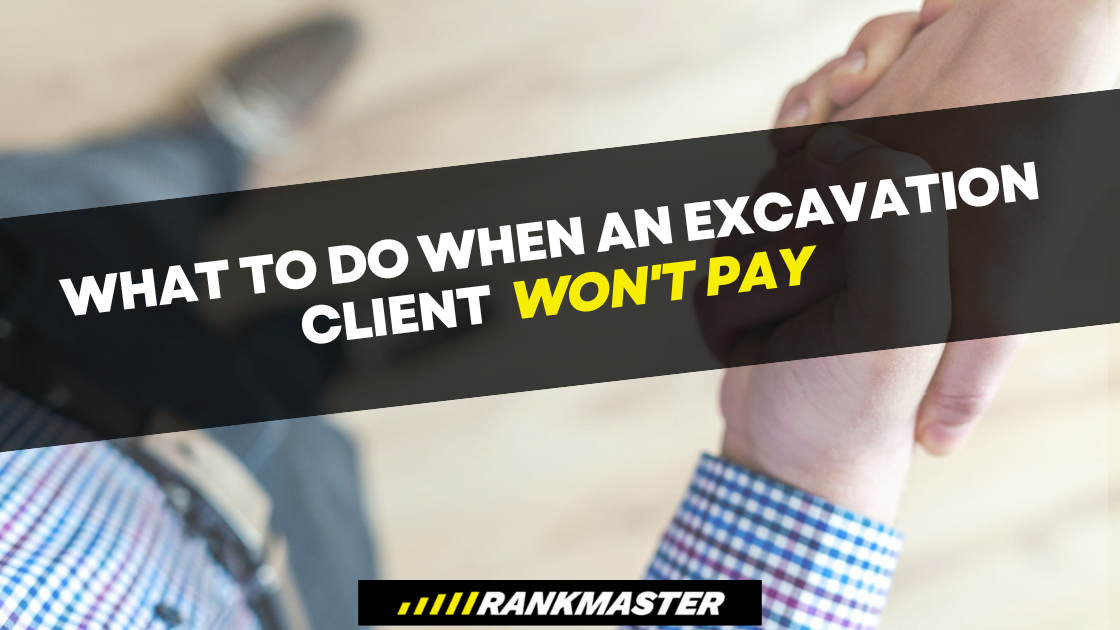 WHAT TO DO WHEN AN EXCAVATION CLIENT WON'T PAY